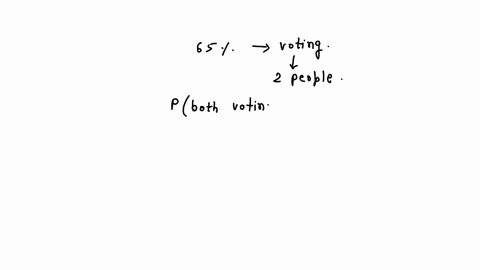 suppose-that-65-of-people-are-voting-in-the-election-if-you-pick-two-people-at-random-what-is-the-probability-that-they-both-are-voting-in-the-election-41023