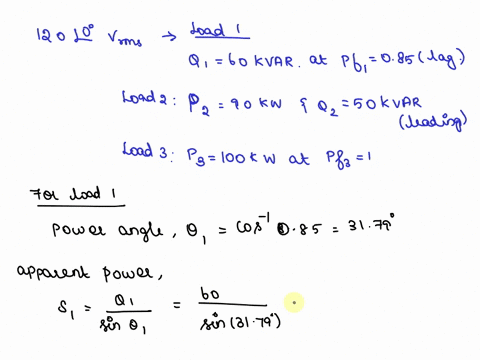 problem-1-three-loads-are-connected-in-parallel-to-a-1200-v-rms-sourceload-1-absorbs-60-kvar-at-pf-085-laggingload-2-absorbs-90-kw-and-50-kvar-leading-and-load-3-absorbs-100-kw-at-pf-1a-find-45483