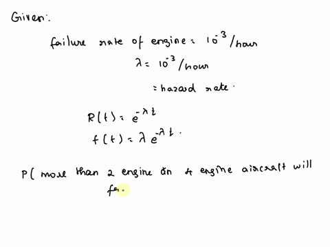 927-the-failure-rate-on-jet-engine-is-a-10-8-hr-what-is-the-probability-that-more-than-two-engines-on-a-four-engine-aircraft-will-fail-during-2-hr-flight-assume-that-the-failures-are-indepen-07104