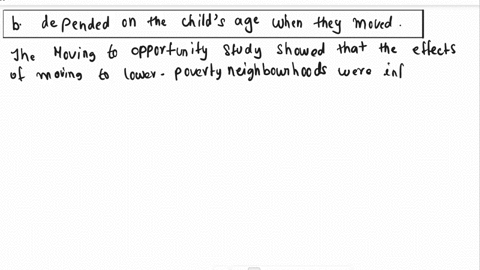 in-the-moving-to-opportunity-study-only-some-groups-of-children-who-were-moved-to-lower-poverty-neighborhoods-benefited-because-the-increase-in-well-being-a-was-only-observed-for-girls-but-n-24496