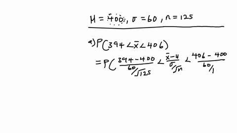 a-population-has-mean-of-400-and-standard-deviation-of-60-suppose-a-sample-of-size-125-is-selected-and-is-used-to-estimate-p-use-z-table-a-what-is-the-probability-that-the-sample-mean-will-b-69858
