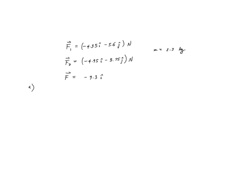 two-forces-vector-f-1-435i-560j-n-and-vector-f-2-495i-375j-n-act-on-a-particle-of-mass-230-kg-that-is-initially-at-rest-at-coordinates-190-m-415-m-a-what-are-the-components-of-the-particles-48614