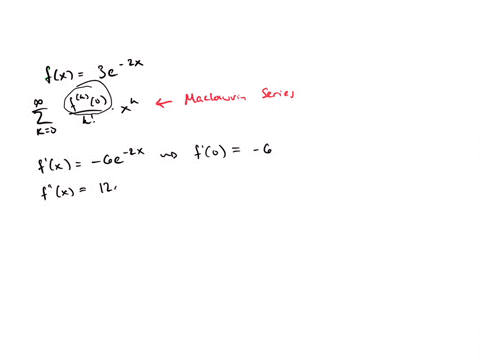 find-the-maclaurin-series-for-fx-3e-2x-write-the-first-three-terms-and-the-general-term-24298