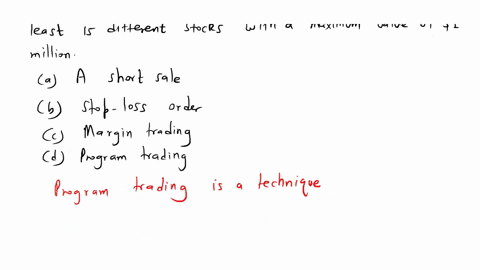 __________________-is-a-technique-for-trading-stocks-as-a-group-rather-than-individually-defined-as-a-minimum-of-at-least-15-different-stocks-with-a-maximum-value-of-1-millionanswer-a-short-44544