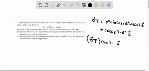a-metal-plate-is-placed-on-the-xy-plane-in-such-a-way-that-the-temperature-t-in-c-at-any-point-xy-is-given-by-t-esin-x-sin-y-what-is-the-directional-derivative-of-t-at-00-in-the-direction-of-34364