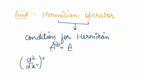 lems-which-of-the-following-operators-is-hermitian-a-b-complex-conjugate-c-d-xddxx-e-x-d-d-dx-dx-0-fix-in-two-dimensions-ay-4-in-one-dimension-fih-in-spherical-polar-coordinates-0r-89345