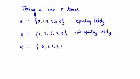 list-the-sample-space-and-tell-whether-the-events-are-equally-likely-toss-a-coin-five-times-record-the-number-of-heads_-oa-0-123-4-5-equally-likely-b-123-4-5-not-equally-likely-c-0-123-4-5-n-39228