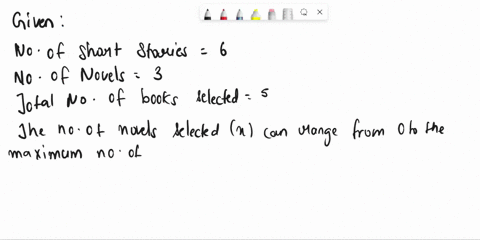 this-problem-involves-selecting-books-from-a-shelf-assume-that-the-shelf-holds-6-short-stories-and-3-novels-a-student-selects-5-books-at-random-a-random-variable-x-is-defined-to-be-the-numbe-13635