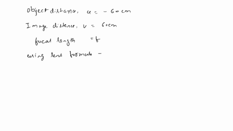 a-convex-lens-forms-an-inverted-image-of-size-sameas-that-of-the-object-which-is-placed-at-a-distance60-cm-in-front-of-the-lens-find-a-the-position-of-image-andb-the-focal-length-of-the-lens-85483