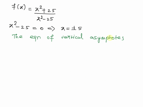 point-let-x2-25-fx-x2-_-25-find-the-equations-of-the-horizontal-asymptotes-and-the-vertical-asymptotes-of-f-x-if-there-are-no-asymptotes-of-a-given-type-enter-none-if-there-is-more-than-one-00786