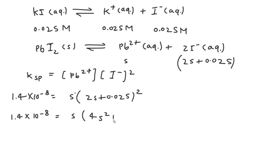 Calculate The Molar Solubility Of Pbi2 In A 0 025m Solution Of Ki The Calculate The Molar Solubility Of Pbi2 In A 0 025m Solution Of Ki The