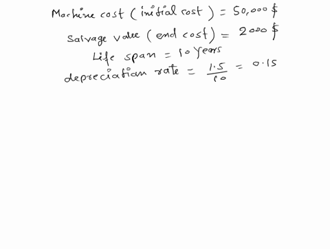 question4-10-points-a-machine-is-purchased-for-50000-with-the-salvage-value-of-2000-at-the-end-of-its-life-span-of-10-yearsusing-150-declining-balance-methodcalculate-the-depreciation-of-the-65631