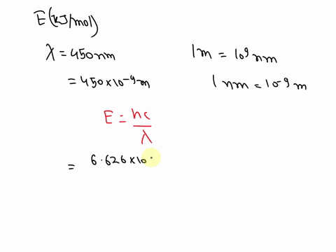 calculate-the-energy-kjmol-of-450-nm-photon-of-visible-radiation-h-6626x10-34-j-3xl08-ms-mole-602x1023-photon-m-109-nm-a-397x10-28-kjmol-b442x10-19-klmol-c-2659-kjlmol-d2393-kjmol-07918