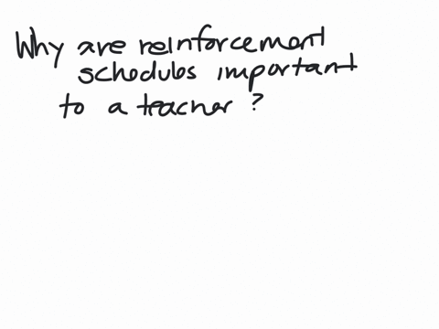 why-are-the-reinforcement-schedules-important-to-a-teacher-a-they-help-the-teacher-to-reinforce-after-every-positive-behavior-b-they-help-the-teacher-to-plan-how-and-when-to-reinforce-students-c-the-t