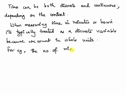 is-time-considered-a-discrete-or-continuous-variable-i-would-think-discrete-but-its-a-little-confusing-example-how-many-minutes-does-it-take-you-to-get-from-a-to-b-distance-is-involved-so-i-70378