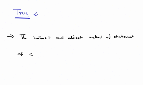 there-is-no-difference-in-the-investing-and-financing-sections-of-the-statement-of-cash-flows-using-the-indirect-and-direct-method-true-or-false