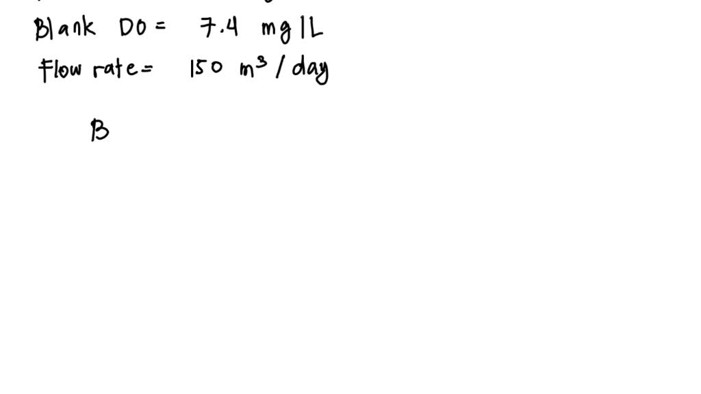 SOLVED Determine the BOD5 for a 15 mL sample that is diluted with
