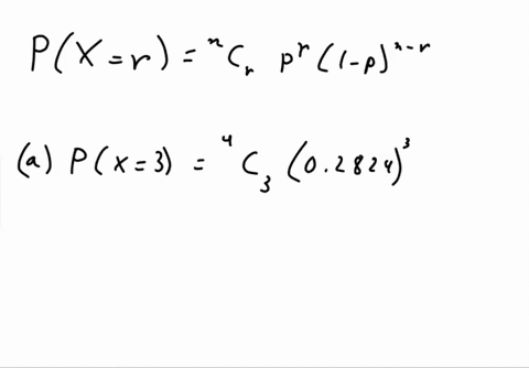 in-the-binomial-probability-distribution-let-the-number-of-trials-be-n-4-and-et-the-probability-success-be-02824-use-calculator-to-compute-the-following_-a-the-probability-of-three-successes-25047