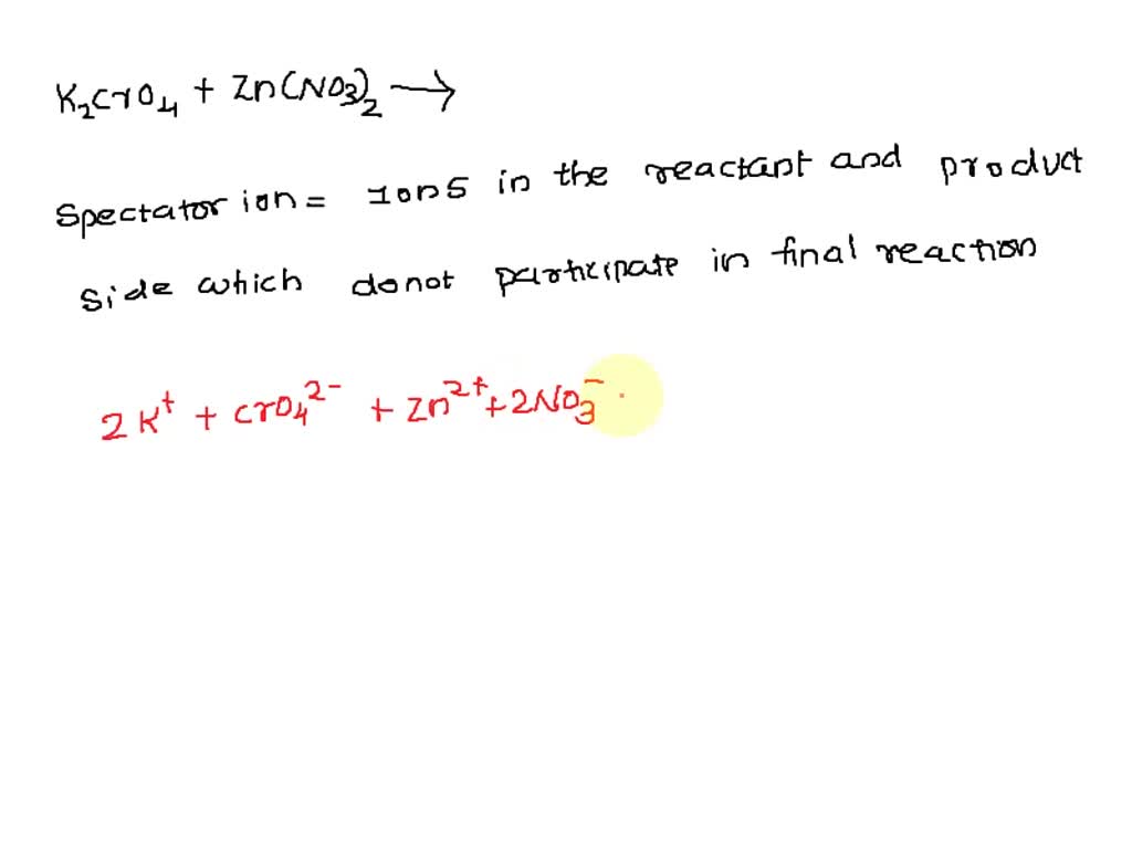 SOLVED Zinc chromate, ZnCrO4, is insoluble. Identify the spectator