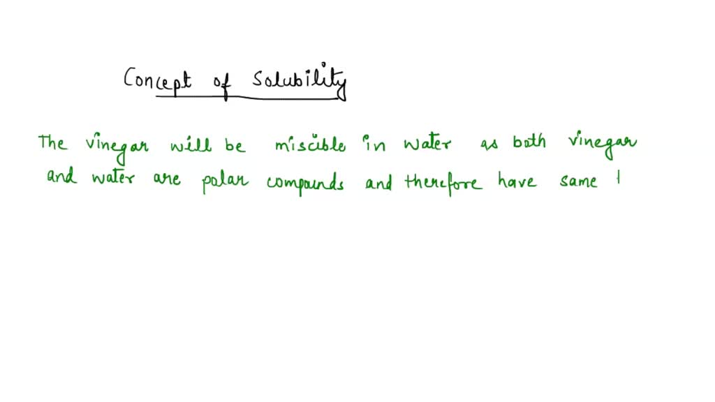 SOLVED Using the concept of bond polarity and solubility, explain why water (H2O) and vinegar