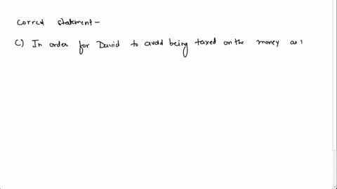 david-is-a-participant-in-a-nonqualified-deferred-compensation-plan-in-answering-his-questions-about-his-plan-which-one-of-the-following-would-be-a-correct-statement-a-if-david-takes-out-a-l-06727