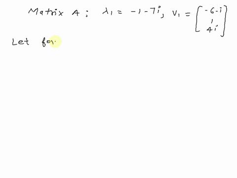 1-point-suppose-a-is-a-3-x-3-matrix-with-real-entries-that-has-a-complex-eigenvalue-1-s-7i-6-_-i-with-corresponding-eigenvector-1-4i-find-another-eigenvalue-and-eigenvector-for-a-eigenvalue-12631