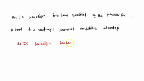 the-io-paradigm-has-been-qualified-by-the-potential-for-________-to-lead-to-a-companys-sustained-competitive-advantage-66569