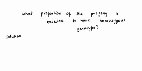 question-1-if-a-plant-of-genotype-aa-is-selfed-and-numerous-offspring-are-scored-what-proportion-of-the-progeny-is-expected-to-have-homozygous-genotypes-a-0-b-25-c-50-d-75e-100-20722