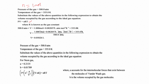 use-the-van-der-waals-equation-and-the-ideal-gas-equation-to-calculate-the-volume-of-1000-mol-of-neon-at-a-pressure-of-5000-atm-and-a-temperature-of-3550-k-explain-why-the-two-values-are-different-h-2
