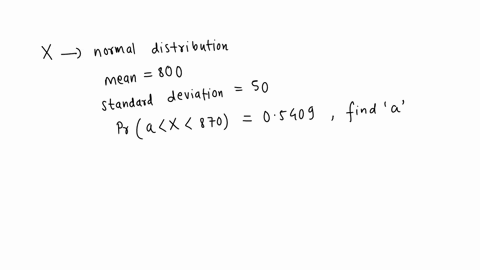 suppose-x-has-a-normal-distribution-with-a-mean-of-800-and-a-standard-deviation-of-50-find-the-value-a-such-that-pr-ax-870-05409-65282
