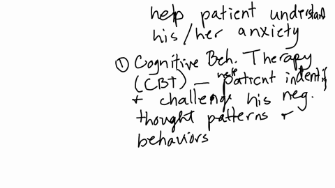 describe-two-specific-approaches-you-used-to-help-your-patient-understand-his-anxiety