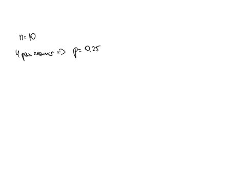find-the-mean-and-standard-deviation-of-the-binomial-probability-distribution-defined-by-being-the-number-of-correct-answers-0n-a-10-question-multiple-choice-quiz-if-cach-question-has-four-p-08787