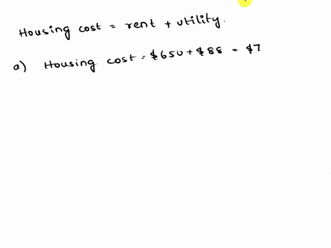 determine-the-total-monthly-housing-cost-round-your-answers-to-two-decimal-places-where-appropriate-a-rent-of-650-plus-88-for-utilities-blank-1-b-rent-of-980-plus-179-for-utilities-blank-2-c-68398