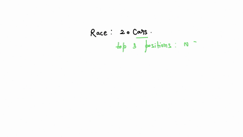 suppose-20-cars-start-at-a-race-in-how-many-ways-can-the-top-3-cars-finish-the-race-96624