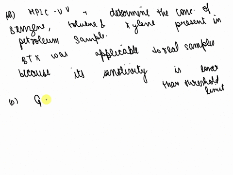 state-which-chromatographic-technique-you-would-use-for-the-following-analyses-and-briefly-justify-your-choices-a-to-determine-the-concentration-of-benzene-toluene-and-xylene-present-in-a-pe-73581