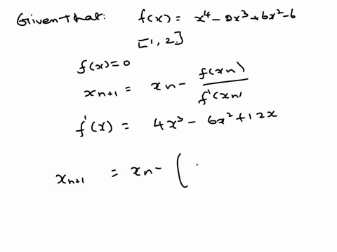 use-newtons-method-to-approximate-the-indicated-root-of-the-equation-correct-to-six-decimal-places-the-root-of-x4-2x3-6x2-6-0-in-the-interval-1-2-x-55253