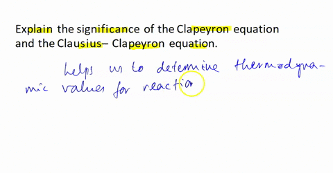 explain-the-significance-of-the-clapeyron-equation-and-the-clausius-clapeyron-equation-27419