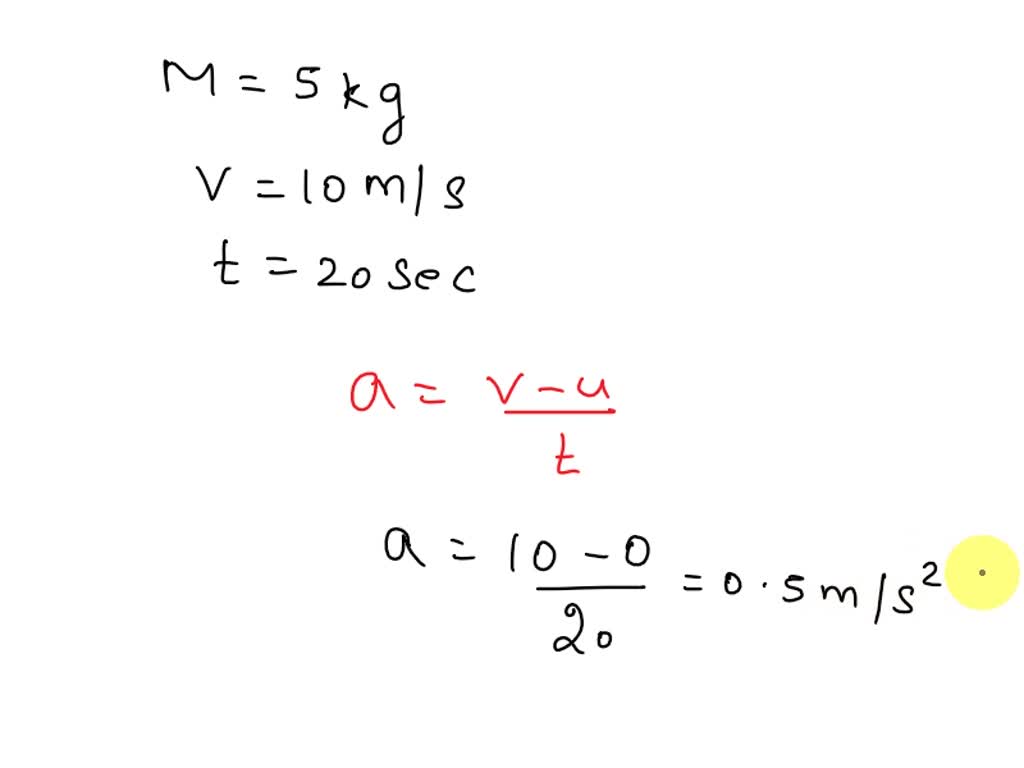 SOLVED: a body of mass 5 kg is moving with a velocity of 10m/s then ...