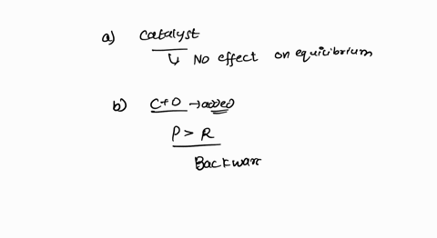 consider-the-hypothetical-reaction-hcat-what-will-happen-t0-the-concentration-of-a-8c-and-d-under-each-of-the-following-conditions-catalyst-is-added-to-the-system-which-equilibrium-either-c-23997