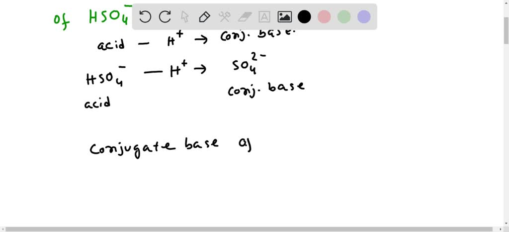 SOLVED: Give the formula of the conjugate base HSO4. conjugate base ...