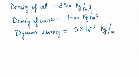the-density-of-an-oil-is-850-kgm3-find-its-relative-density-and-kinematic-viscosity-if-the-dynamic-viscosity-is-5x10-3-kgms-density-of-oil-is-850kgm-3-and-density-of-water-is-1000kgm-3-20499