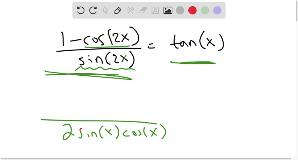 SOLVED: Verify the following identity: cos 2x tanx = sin 2x Which of ...