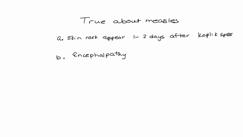 which-one-of-the-following-is-true-about-measlesed-out-ofa-skin-rashes-appear-1-2-days-after-koplik-spotsb-encephalopathy-is-a-rare-eventc-fever-is-a-rare-symptomod-rashes-appear-1-2-days-before-the-d