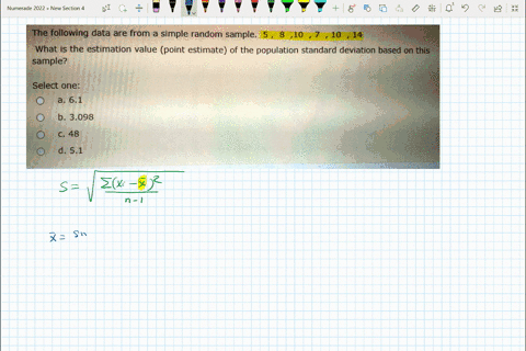 the-following-data-are-from-a-simple-random-sample-5-10-7-10-14-what-is-the-estimation-value-point-estimate-of-the-population-standard-deviation-based-on-this-sample-select-one-61-b3098-c-48-15537