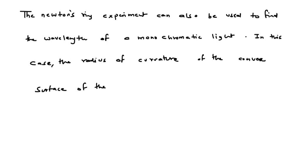 SOLVED: In Newton's rings experiment, the diameter of the 5th and 25th rings  are 0.3 cm and 0.8 cm. Find the wavelength of light, R = 100 cm.