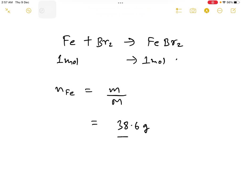 SOLVED Consider the reaction below Fe + Br2 â†’ FeBr2 If 38.6 grams
