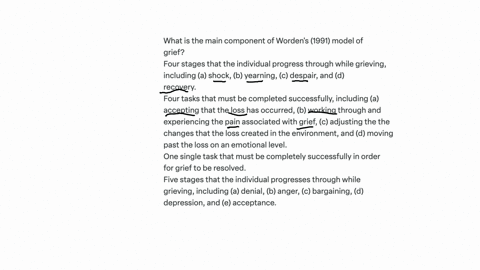 what-is-the-main-component-of-wordens-1991-model-of-grief-four-stages-that-the-individual-progress-through-while-grieving-including-a-shock-b-yearning-c-despair-and-d-recovery-four-tasks-tha-26842