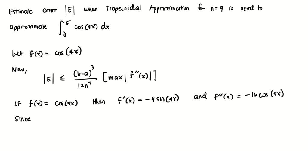 SOLVED: 'Question 7 Estimate the error if T9 (trapeziod rule with n = 9 ...