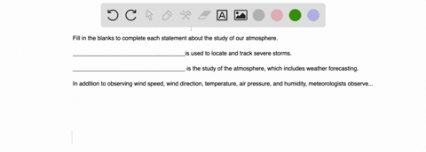 fill-in-the-blanks-to-complete-each-statement-about-the-study-of-our-atmosphere-is-used-to-locate-and-track-severe-storms-is-the-study-of-the-atmosphere-which-includes-weather-forecasting-in-55616