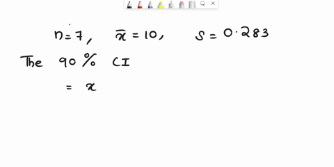 the-contents-of-7-similar-containers-of-sulfuric-acid-with-mean-10-and-stander-deviation-is-0283-liters-construct-a-90-confidence-interval-for-the-mean-of-all-such-containers-assuming-that-c-21075